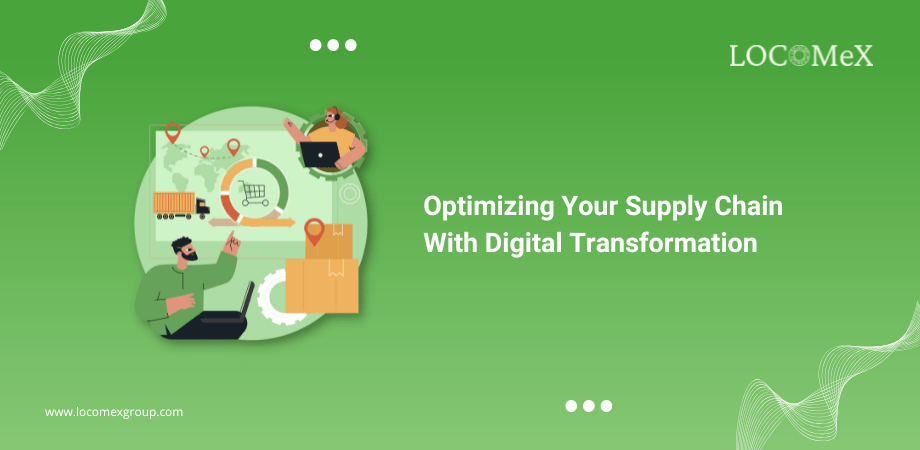 Optimizing Your Supply Chain With Digital Transformation