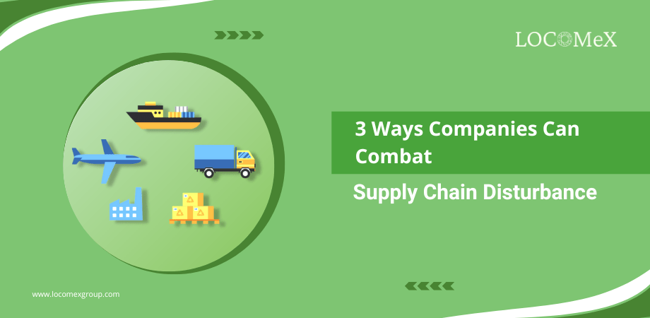 3 Ways Companies Can Combat Supply Chain Disturbance 