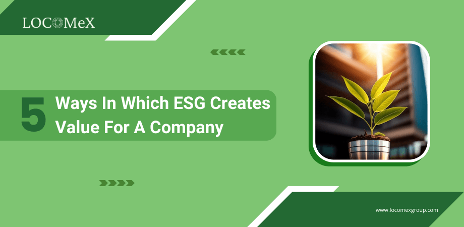 5 Ways In Which ESG Creates Value For A Company