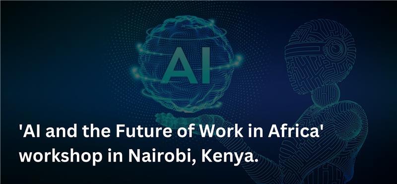 ‘AI and the Future of Work in Africa’ workshop in Nairobi, Kenya