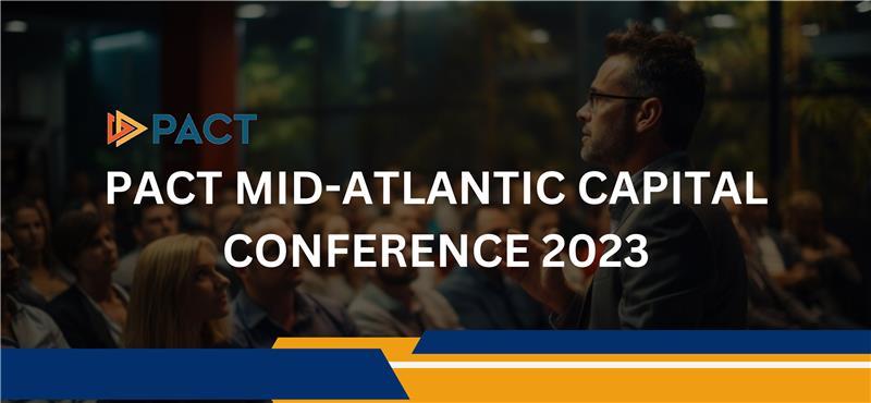 PACT Mid-Atlantic Capital Conference 2023