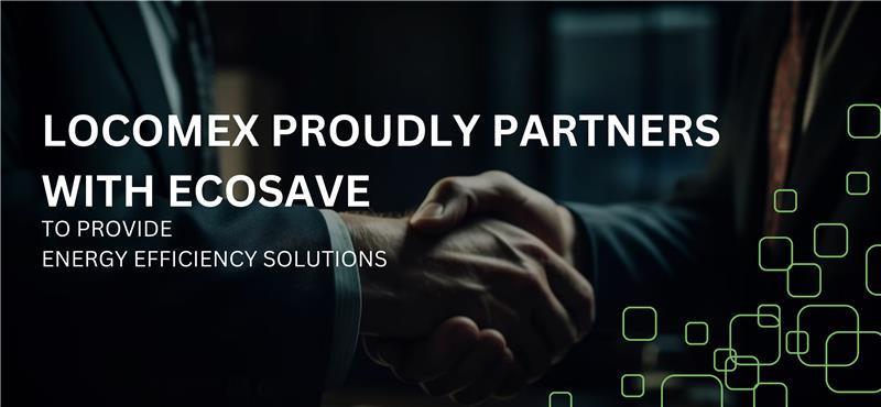 LOCOMeX proudly partners with Ecosave to provide energy efficiency solutions